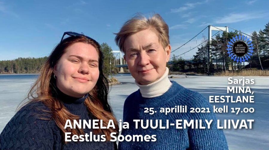 Mina, eestlane VI – Annela ja Tuuli-Emily Liivat: Eestlus Soomes