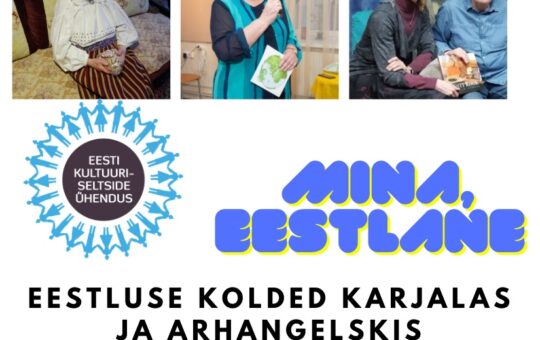 Mina, eestlane XXVI – eestluskolded Karjalas “Kolle” ja Arhangelskis “Viru”